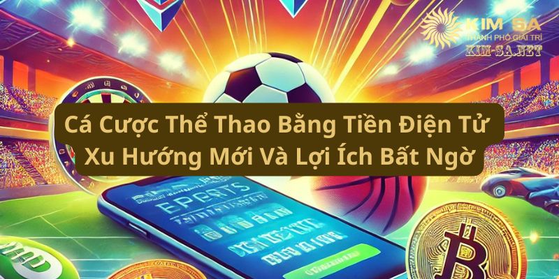 Cá Cược Thể Thao Bằng Tiền Điện Tử