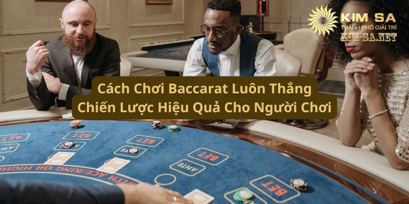 Cách Chơi Baccarat Luôn Thắng